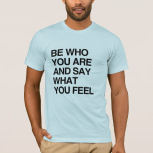 WIE JE BENT EN ZEG WAT JE VOELT T-SHIRT
