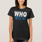 WIE KAN HET SCHELEN T-SHIRT (Voorkant)