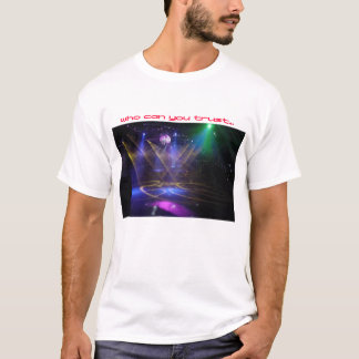 wie kan je vertrouwen als je de dj niet kunt vertr t-shirt