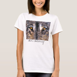 Wie kijkt naar Wolf Eyes, wie kijkt er? T-shirt