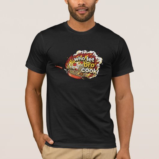 Wie Laat Bro Koken Grappige Meme T-Shirt (Voorkant)