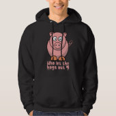 WIE LAAT DE HOGS EEN grappige varkensdraai VERLATE Hoodie (Voorkant)