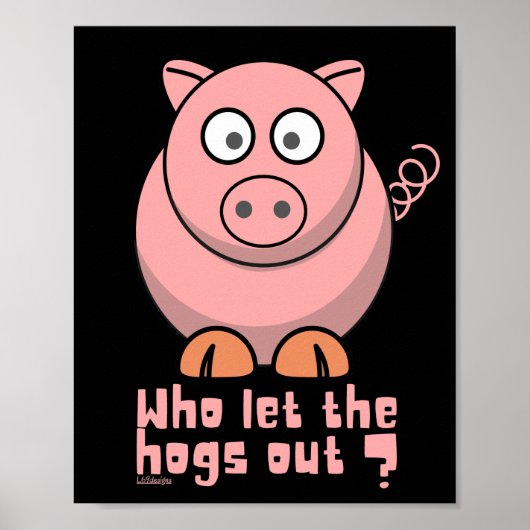 WIE LAAT DE HOGS EEN grappige varkensdraai VERLATE Poster (Voorkant)