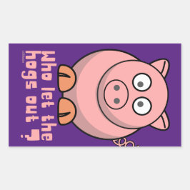 WIE LAAT DE HOGS EEN grappige varkensdraai VERLATE Rechthoekige Sticker