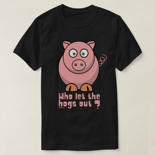 WIE LAAT DE HOGS EEN grappige varkensdraai VERLATE T-shirt (Design voorkant)