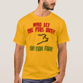 Wie laat de varkens eruit? t-shirt (Voorkant)