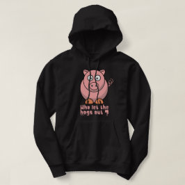 WIE LAAT DE VARKENS UIT grappige varkens grap Hoodie