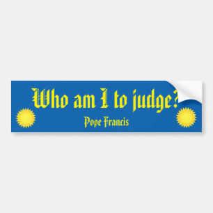 Wie moet ik beoordelen? Pope Francis Bumpersticker