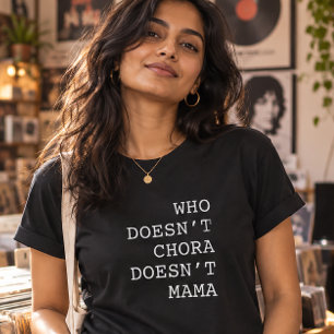 Wie niet chora doet, niet mama doet, grappig t-shirt