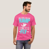 Wie niet springt, vliegt nooit. Parachuteren. T-shirt (Voorkant volledig)