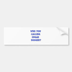 Wie noem je suikerboogster? bumpersticker