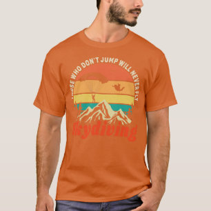 Wie nooit springt, zal nooit de liefde voor skydiv t-shirt