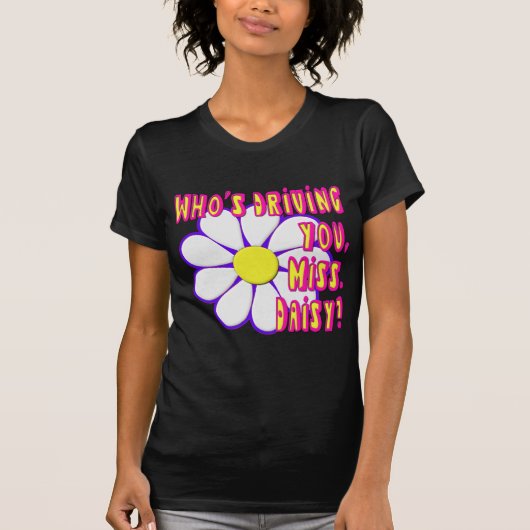 Wie rijdt je, Miss. Daisy? T-shirt (Voorkant)