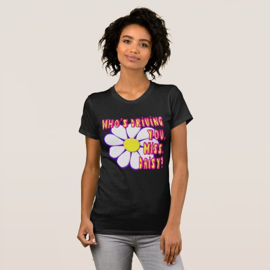 Wie rijdt je, Miss. Daisy? T-shirt (Voorkant volledig)