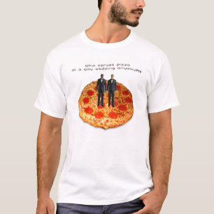 Wie serveert er nou pizza op een homohuwelijk? t-shirt