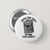 Wie stink je? Je bent een grappige prullenbak Ronde Button 5,7 Cm (Voorkant /achterkant)