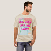Wie trok de lijnen Tee Shirt (Voorkant volledig)