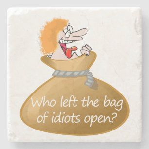 Wie verliet de tas van idioten sarcastische Humor  Stenen Onderzetter