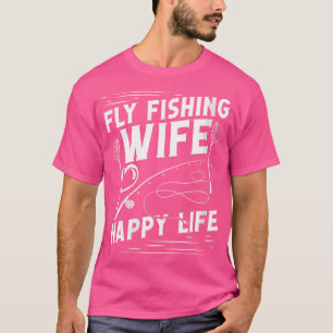 Wie Vlieg Vissen Vrouw Gelukkig Leven Vlieg Rod Vi T-shirt