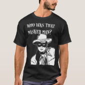 Wie was die gemaskerde man lone ranger mask retro  t-shirt (Voorkant)
