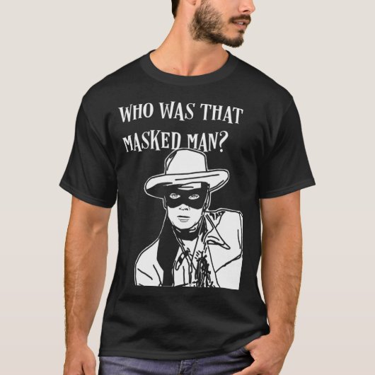 Wie was die gemaskerde man lone ranger mask retro  t-shirt (Voorkant)