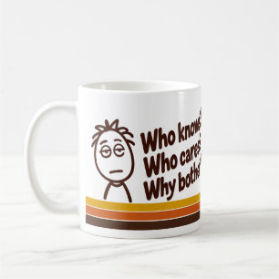 “Wie weet? Wie maakt zich druk? Waarom zou je je d Koffiemok