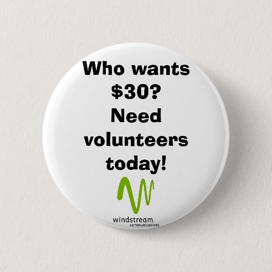 Wie wil $30? ronde button 5,7 cm (Voorkant)
