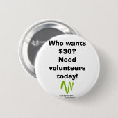 Wie wil $30? ronde button 5,7 cm (Voorkant /achterkant)