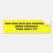 WIE WIL MET PISTOOL CONTROL???GEWAPENDE CRIMINALS! BUMPERSTICKER (Voorkant)