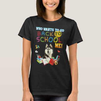 Wie wil terug naar school, mijn Siberische Husky h T-shirt