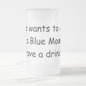 Wie wil wachten op een blauwe maan ... matglas bierpul (Center)