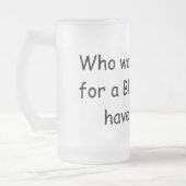 Wie wil wachten op een blauwe maan ... matglas bierpul (Links)