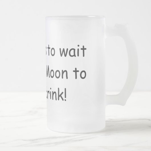 Wie wil wachten op een blauwe maan ... matglas bierpul (Rechts)