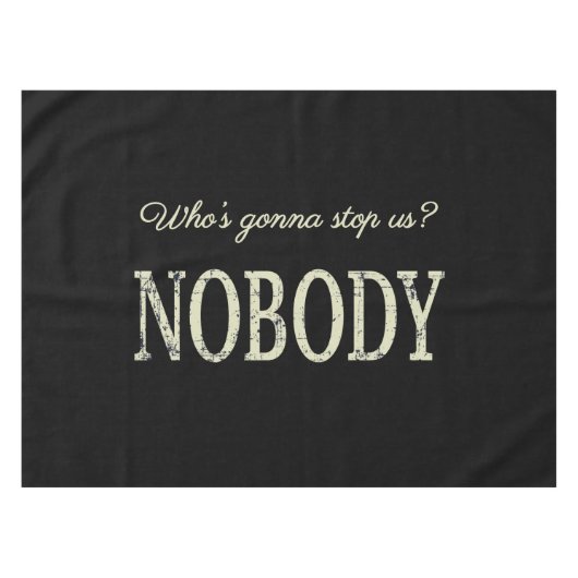 Wie zal ons tegenhouden? Niemand Tafelkleed (Voorkant (Horizontaal))