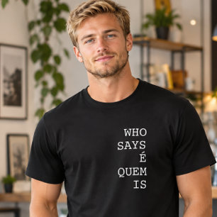 Wie zegt dat É Quem leuk is Portugees T-shirt