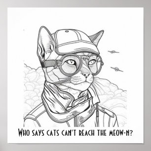 Wie zegt dat katten de meow-n niet kunnen bereiken poster