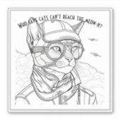 Wie zegt dat katten de meow-n niet kunnen bereiken sticker (Voorkant)