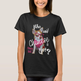 Wie zei dat Chinees makkelijk is? T-shirt
