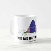 Wie zei dat ik normaal was? (Bell Curve Humor) Koffiemok (Voorkant links)