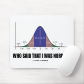 Wie zei dat ik normaal was? (Bell Curve Humor) Muismat (Met muis)