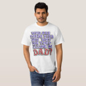 Wie zijn deze Kinderen en waarom noemen ze me DAD? T-shirt (Voorkant volledig)