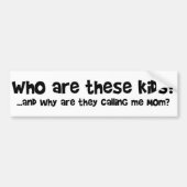 Wie zijn die kinder? bumpersticker (Voorkant)