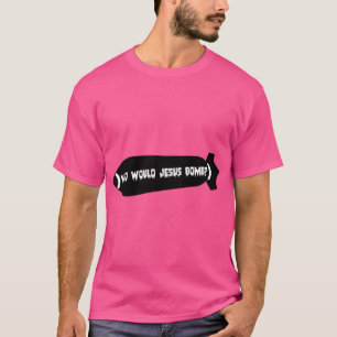 Wie zou Jezus Bomb T-shirt