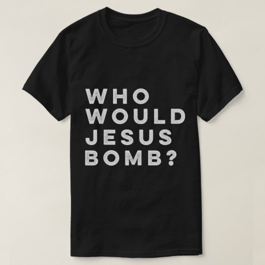 Wie zou Jezus Bomb vragen stellen aan AnarchoChris T-shirt (Design voorkant)
