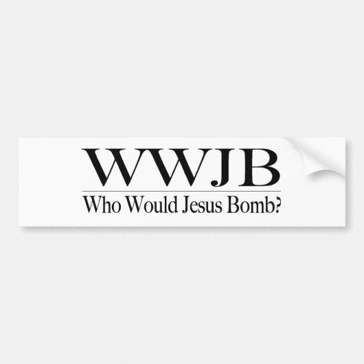 Wie zou Jezus Bomb (Wwjb) zijn? Bumpersticker (Voorkant)