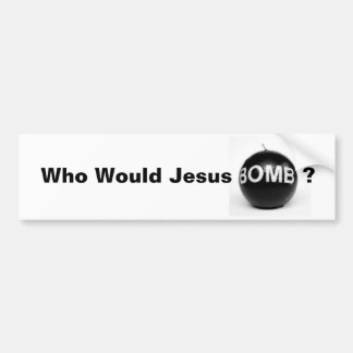 Wie zou Jezus Bomb zijn? Bumpersticker
