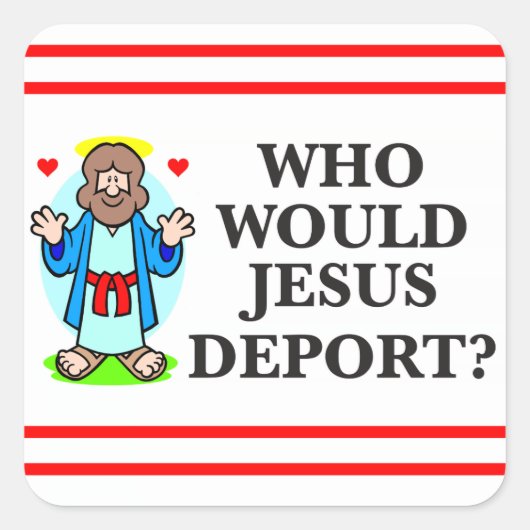 Wie zou Jezus deporteren? Stickers (Voorkant)