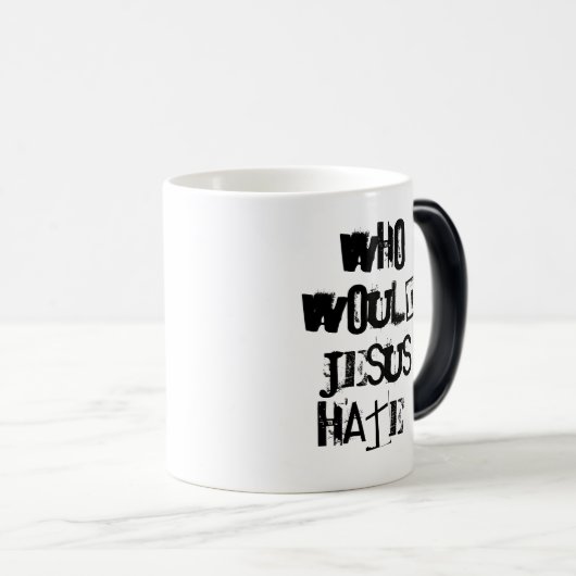 Wie zou Jezus haten? Magische Mok (Voorkant rechts)