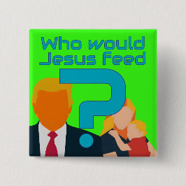 Wie zou Jezus voeden? Barmhartigheid telt! Activis Vierkante Button 5,1 Cm