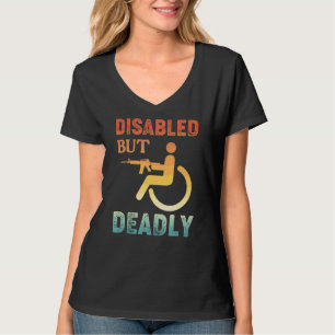 Wielstoel 1 voor gehandicapten, maar dodelijk geha t-shirt